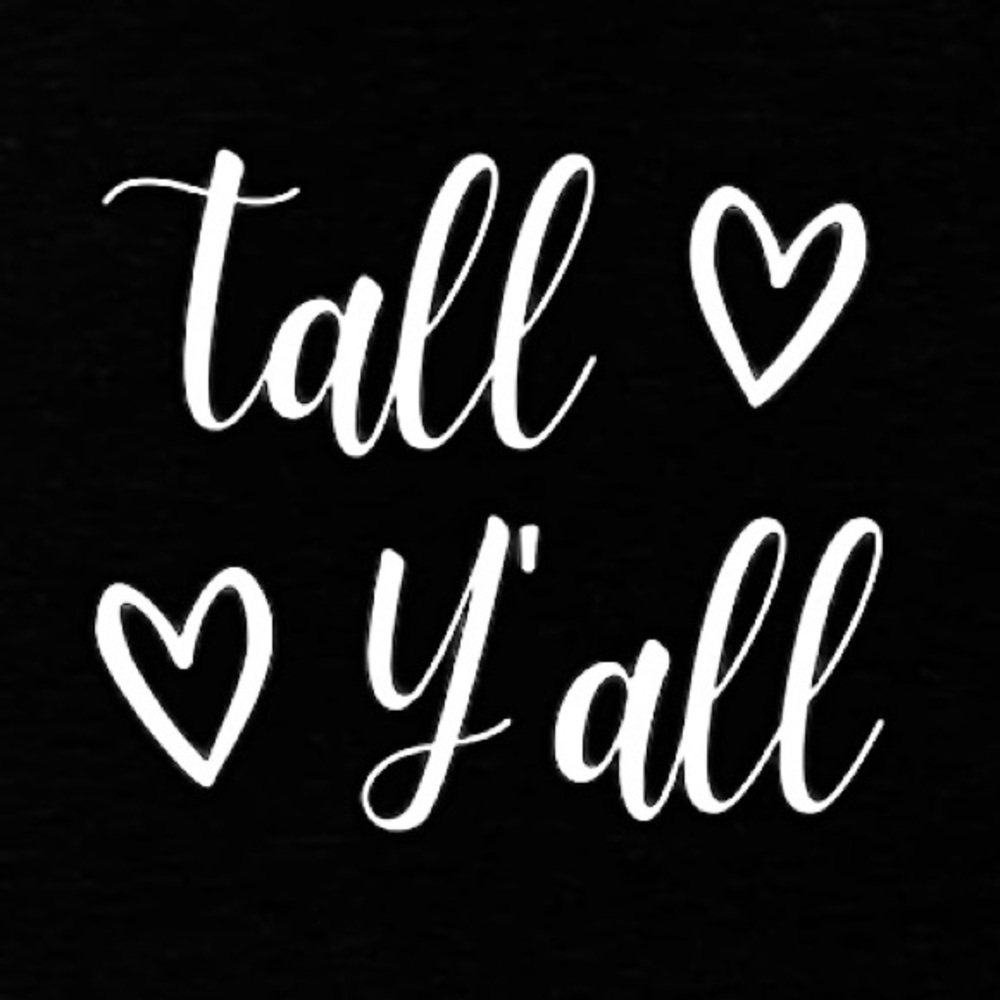 TALL SIZES Y’ALL!